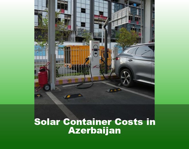 Solar Container Costs in Azerbaijan